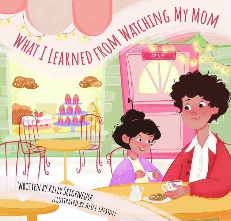What I Learned from Watching My Mom by Kelly Seigenfuse book cover