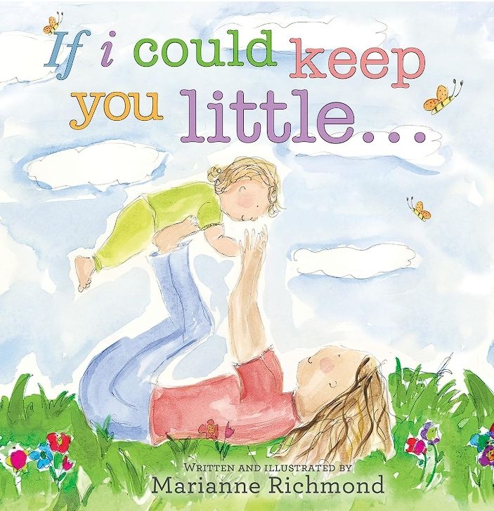 If I Could Keep You Little by Marianne Richmond book cover